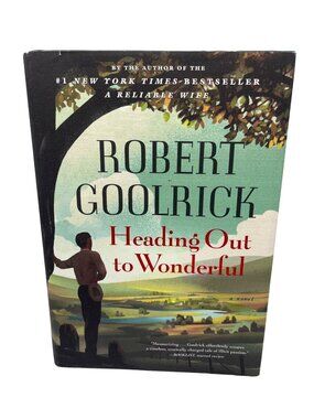 Heading Out To Wonderful By Robert Goolrick Hardcover First Edition